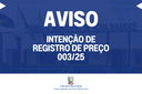 AVISO DE INTENÇÃO DE REGISTRO DE PREÇOS 003/25